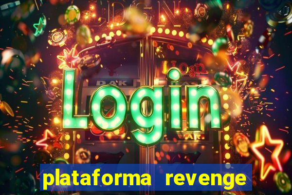 plataforma revenge tigrinho 2